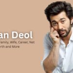 Karan Deol: Age, Height, Family, Wife, Career, Net Worth and More
