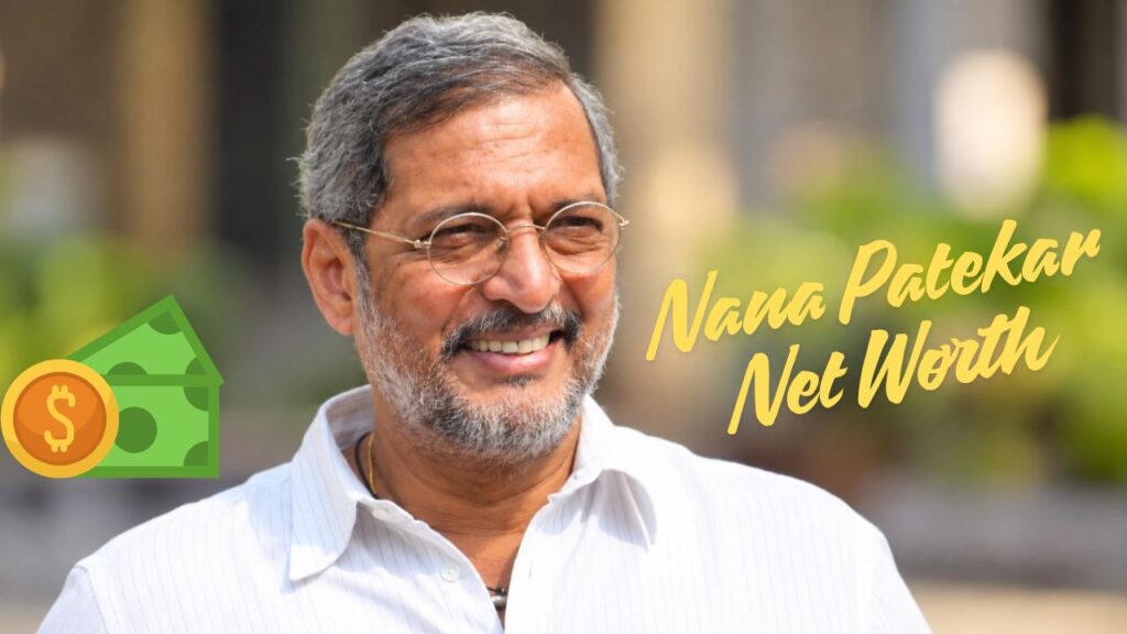 Nana Patekar Net Worth